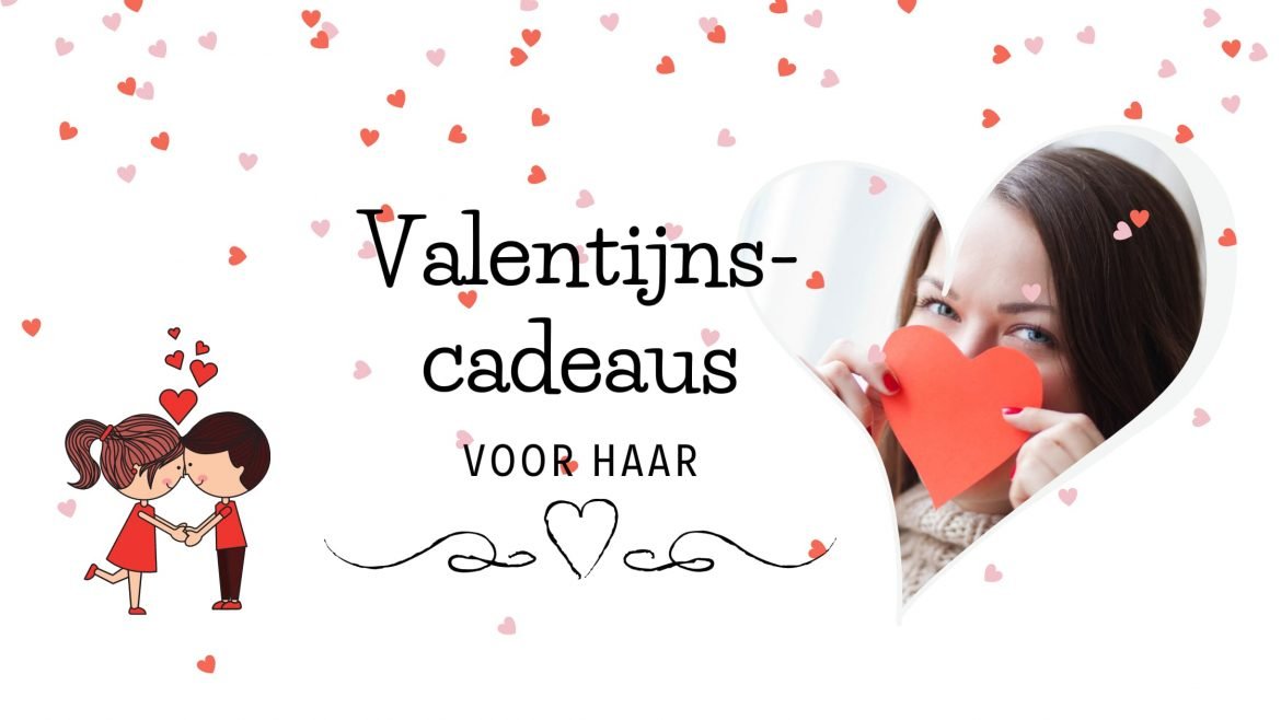 TOP 10 ATTENTE VALENTIJNSCADEAUS VOOR HAAR IN 2022