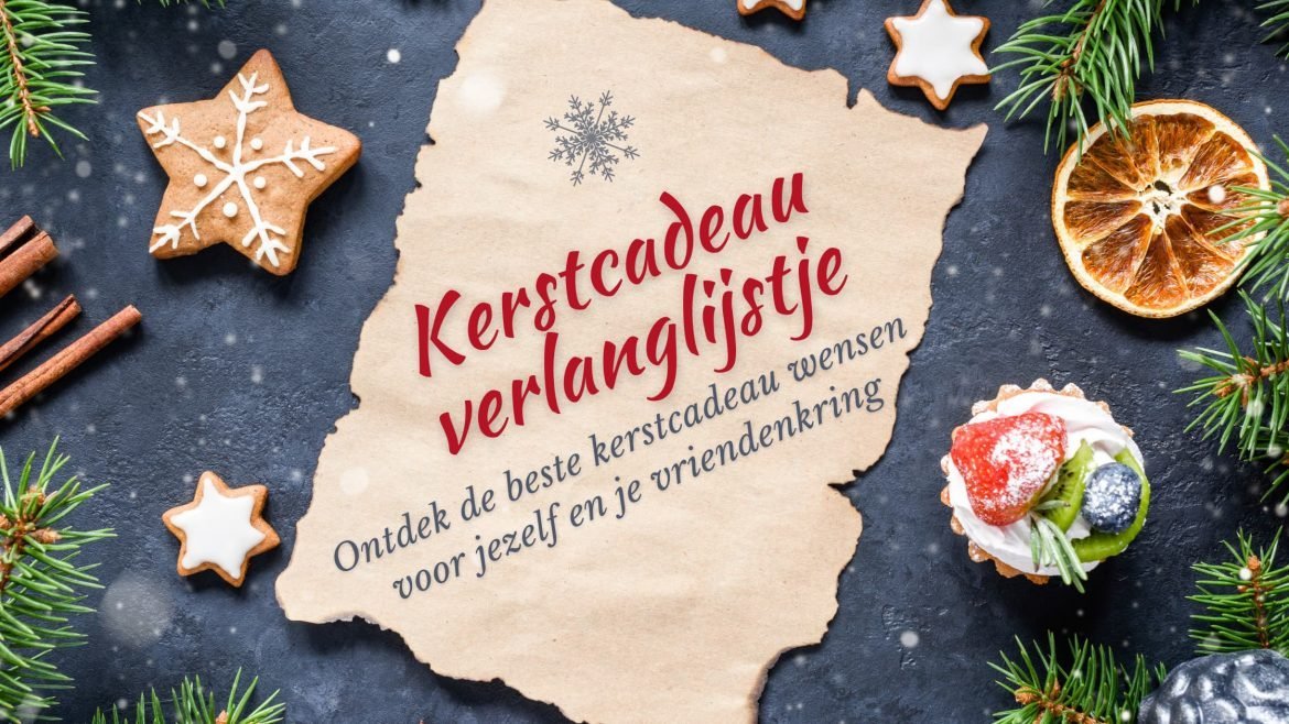 Kerstcadeau verlanglijstje 2022: Ontdek de beste kerstcadeau wensen voor jezelf en je vriendenkring