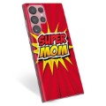 Samsung Galaxy S22 Ultra 5G TPU Hoesje - Super Mom